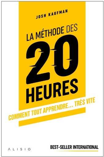 La méthode des 20 heures - Josh Kaufman - Éditions Alisio