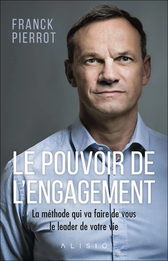  Le pouvoir de l'engagement - Franck Pierrot - Éditions Alisio