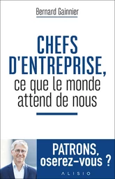 Chefs d'entreprise, ce que le monde attend de nous