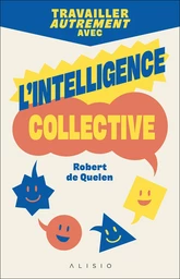 Travailler autrement avec l'intelligence collective