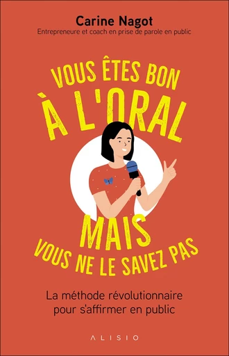 Vous êtes bons à l'oral mais vous ne le savez pas - Carine Nagot - Éditions Alisio