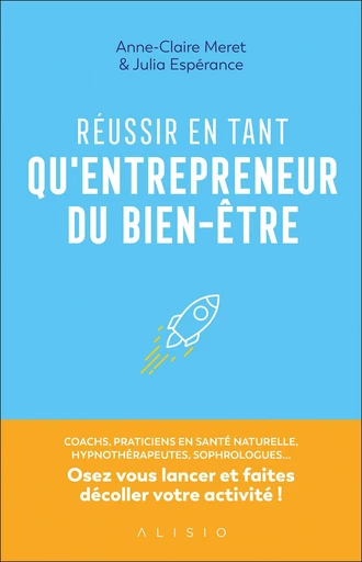 Réussir en tant qu'entrepreneur du bien-être - JULIA ESPÉRANCE, Anne-Claire Meret - Éditions Alisio