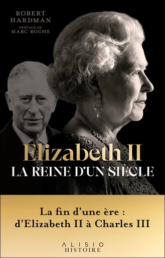 Elizabeth II, la reine d'un siècle - Vol. II  - Robert Hardman - Éditions Alisio