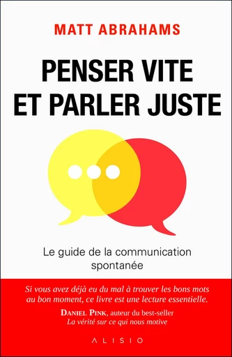 Penser vite et parler juste - Matt Abrahams - Éditions Alisio