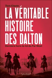 La véritable histoire des Dalton, derniers hors-la-loi du Far West