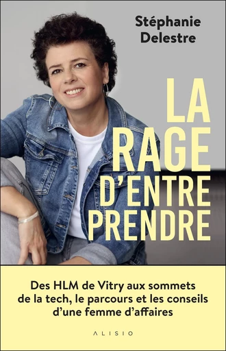 La rage d'entreprendre - Stéphanie Delestre - Éditions Alisio