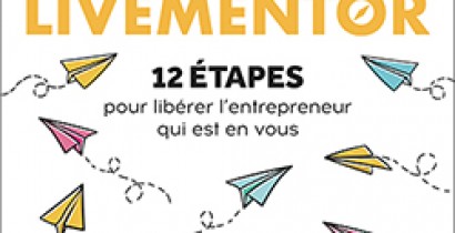 La méthode Livementor : 12 étapes pour libérer l'entrepreneur qui est en  vous de Alexandre Dana